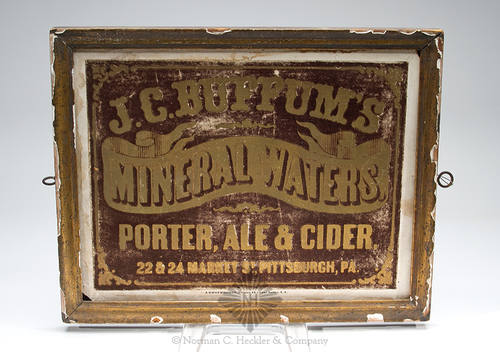 "J.C. Buffum's / Mineral Waters, / Porter, Ale & Cider. / 22 & 24 Market St. Pittsburgh, PA." Advertising Sign